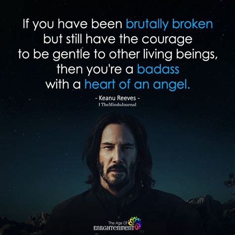 if you have been brutally broken|Keanu Reeves Quotes (Author of BRZRKR, Volume 1)